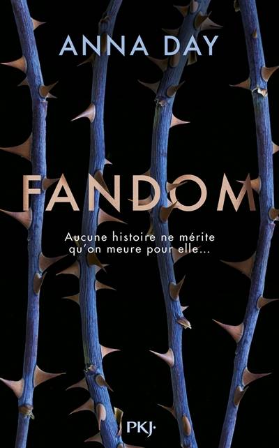 Fandom : aucune histoire ne mérite qu'on meure pour elle... | Anna Day, Emmanuel Gros