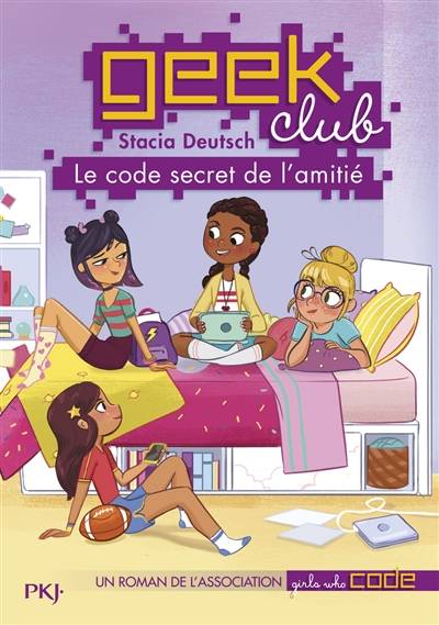 Geek club. Vol. 1. Le code secret de l'amitié | Stacia Deutsch, Girls who code, Christine Bouchareine