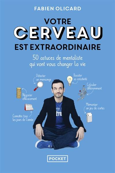 Votre cerveau est extraordinaire : 50 astuces de mentaliste qui vont vous changer la vie | Fabien Olicard, Claire Morel Fatio