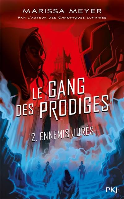 Le gang des prodiges. Vol. 2. Ennemis jurés | Marissa Meyer, Guillaume Fournier