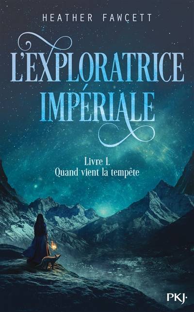 L'exploratrice impériale. Vol. 1. Quand vient la tempête | Heather Fawcett, Emmanuel Gros