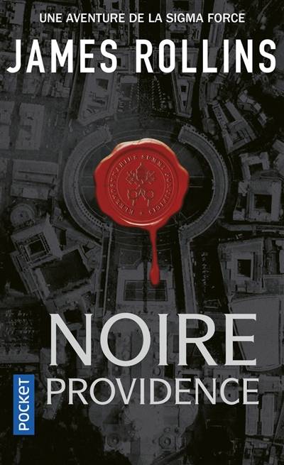 Une aventure de la Sigma Force. Noire providence | James Rollins, Françoise Smith