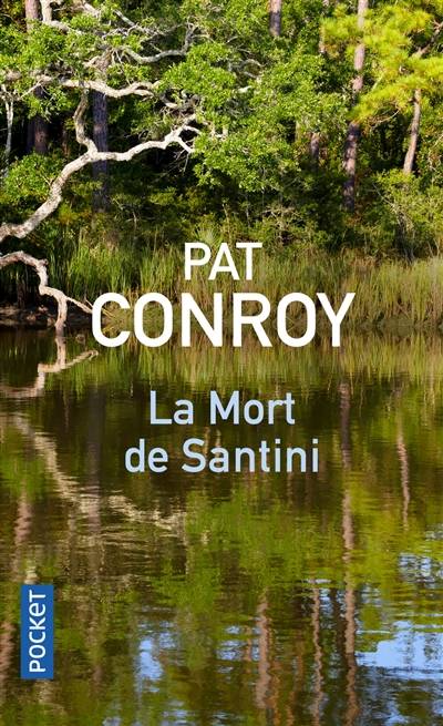 La mort de Santini : l'histoire d'un père et de son fils | Pat Conroy, Marie Bisseriex