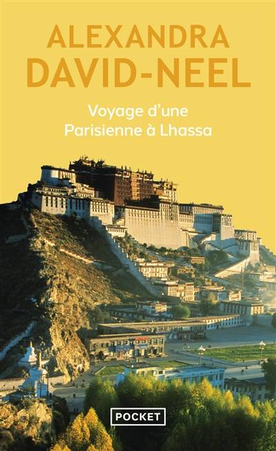 Voyage d'une Parisienne à Lhassa : à pied et en mendiant de la Chine à l'Inde à travers le Thibet | Alexandra David-Néel