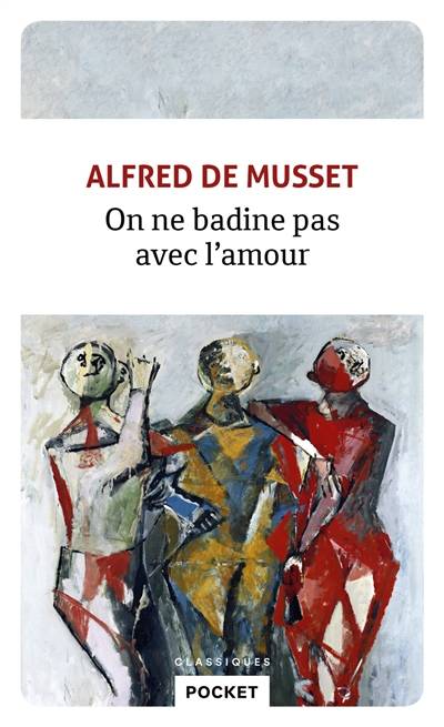 On ne badine pas avec l'amour : proverbe | Alfred de Musset