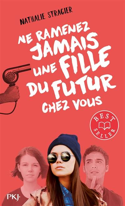 Ne ramenez jamais une fille du futur chez vous | Nathalie Stragier