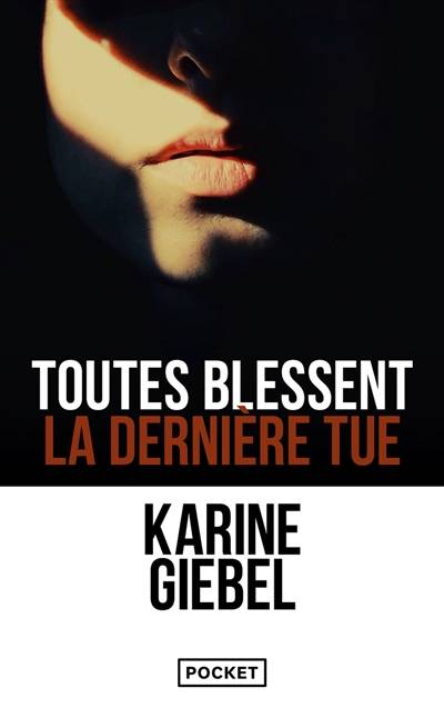 Toutes blessent, la dernière tue. Vulnerant omnes, ultima necat | Karine Giebel