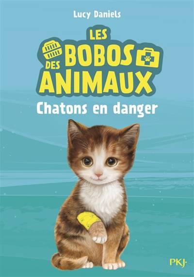 Les bobos des animaux. Vol. 1. Chatons en danger | Lucy Daniels, Virginie Cantin