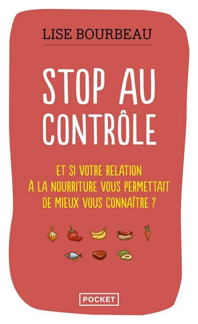 Stop au contrôle : et si votre relation à la nourriture vous permettait de mieux vous connaître ? | Lise Bourbeau