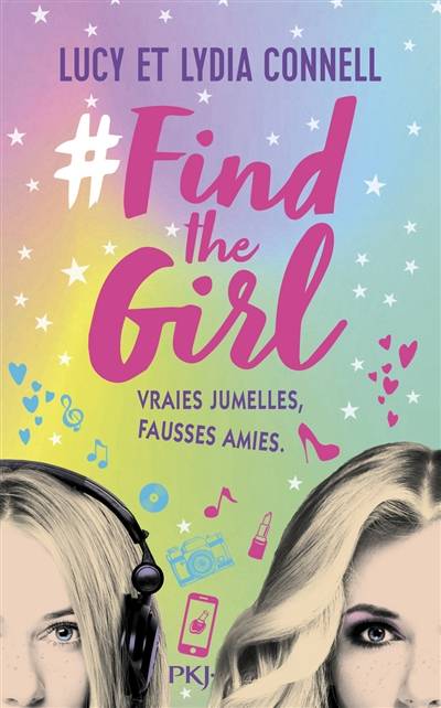 #Find the girl. Vol. 1. Vraies jumelles, fausses amies | Lucy Connell, Lydia Connell, Katy Birchall, Noémie Saint-Gal