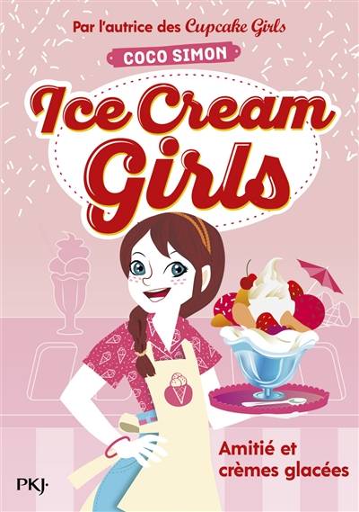 Ice cream girls. Vol. 1. Amitiés et crèmes glacées | Coco Simon, Christine Bouchareine