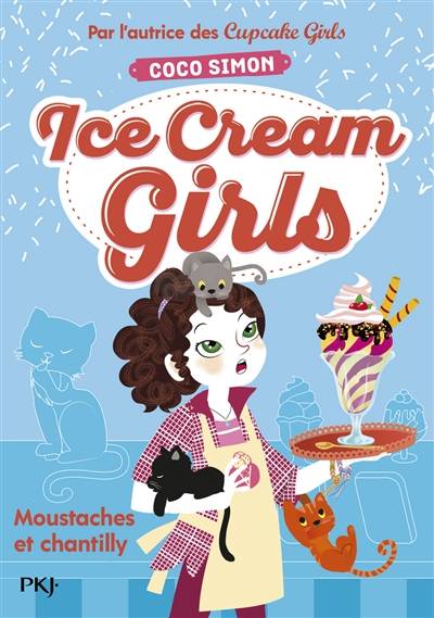 Ice cream girls. Vol. 3. Moustaches et chantilly | Coco Simon, Christine Bouchareine