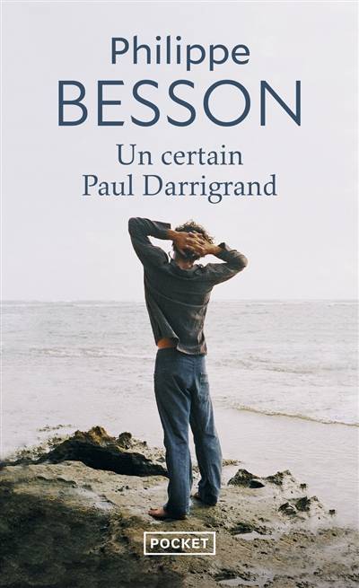 Un certain Paul Darrigrand | Philippe Besson