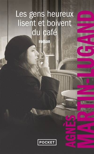 Les gens heureux lisent et boivent du café | Agnès Martin-Lugand