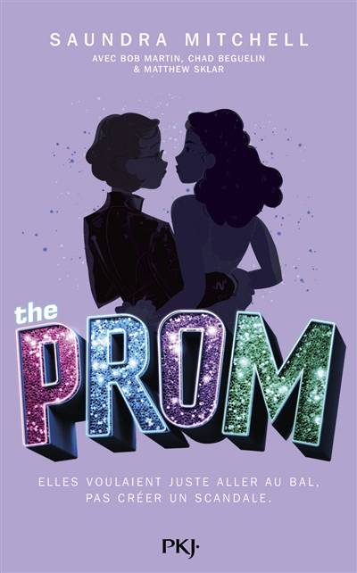 The prom | Saundra Mitchell, Bob Martin, Chad Beguelin, Matthew Sklar, Noémie Saint-Gal