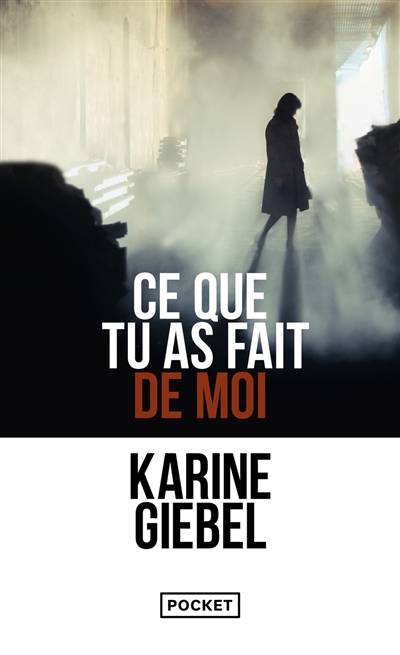 Ce que tu as fait de moi | Karine Giebel