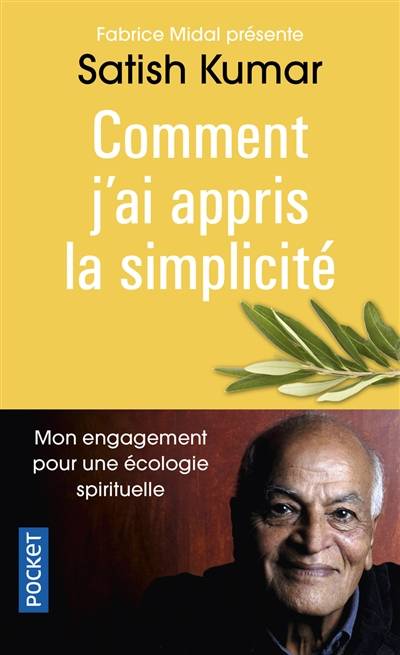 Comment j'ai appris la simplicité : mon engagement pour une écologie spirituelle | Satish Kumar, Fabrice Midal, Karine Guerre