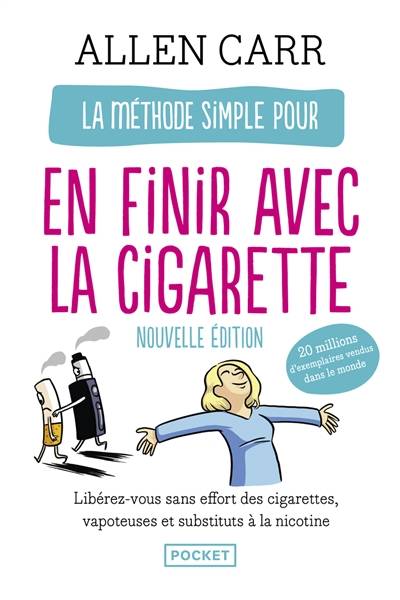 La méthode simple pour en finir avec la cigarette : la nouvelle méthode simple (vapoteuse, cigarettes, etc.) : libérez-vous sans effort des cigarettes, vapoteuses et substituts à la nicotine | Allen Carr, Véronique Gourdon