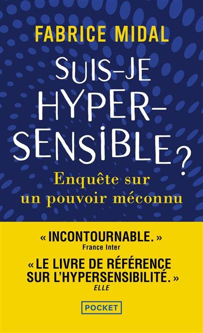 Suis-je hypersensible ? : enquête sur un pouvoir méconnu | Fabrice Midal