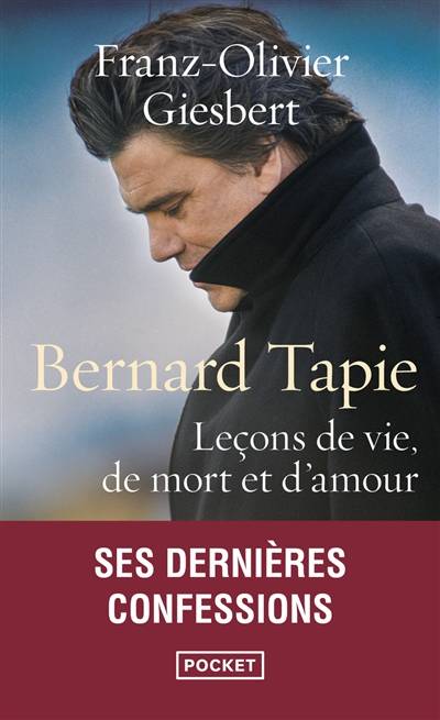 Bernard Tapie : leçons de vie, de mort et d'amour | Franz-Olivier Giesbert