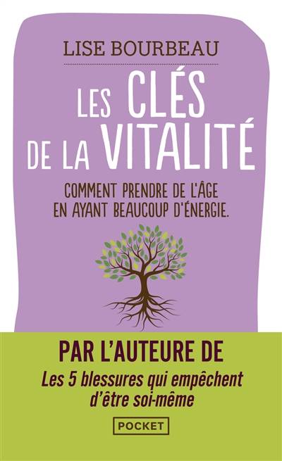 Les clés de la vitalité : comment prendre de l'âge en ayant beaucoup d'énergie | Lise Bourbeau