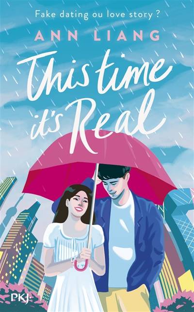 This time it's real : fake dating ou love story ? | Ann Liang, Lucie Marcusse