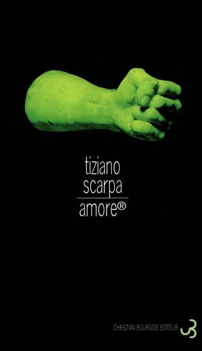 Amore | Tiziano Scarpa, Guillaume Chpaltine