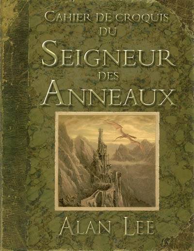 Cahier de croquis du Seigneur des anneaux | Alan Lee, Ian McKellen, Delphine Martin, Vincent Ferre