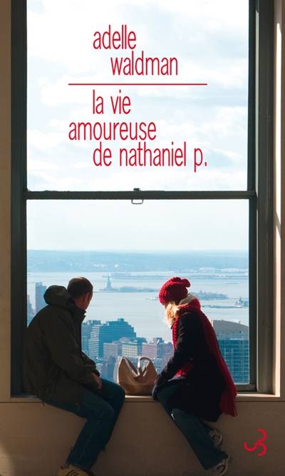 La vie amoureuse de Nathaniel P. | Adelle Waldman, Anne Rabinovitch