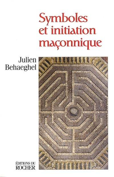 Symboles et initiation maçonnique | Julien Behaeghel