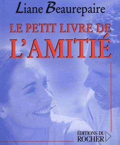 Le petit livre de l'amitié | Liane Beaurepaire