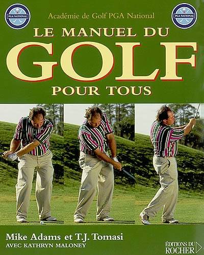 Le manuel du golf pour tous | Mike Adams, T. J. Tomasi, Kathryn Maloney, Denys Lemery