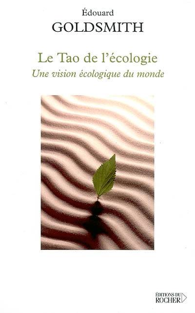 Le tao de l'écologie : une vision écologique du monde | Edward Goldsmith