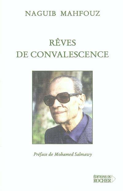 Rêves de convalescence | Naguib Mahfouz, Mohamed Salmawy, Ahmed Youssef