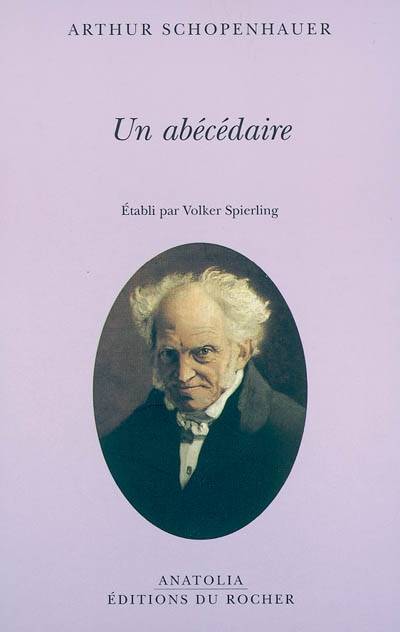 Un abécédaire | Arthur Schopenhauer, Volker Spierling, Jean Launay