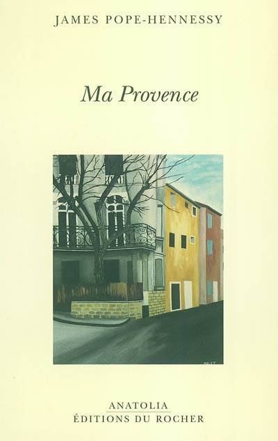 Ma Provence | James Pope-Hennessy, Christiane Malet, Béatrice Vierne