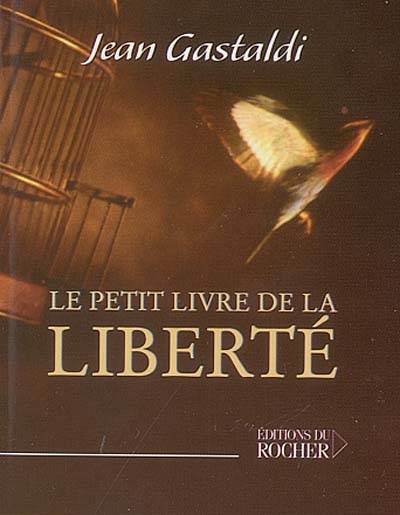 Le petit livre de la liberté | Jean Gastaldi