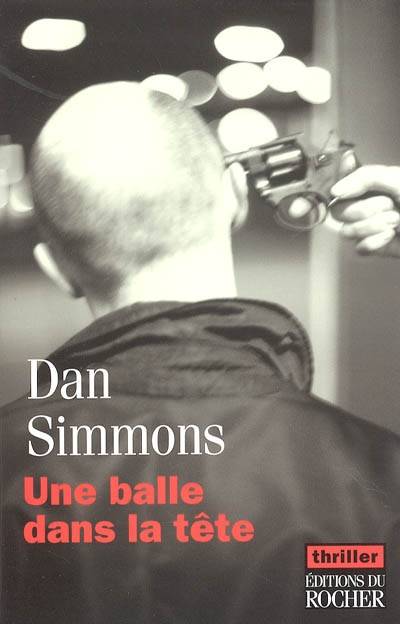 Une balle dans la tête | Dan Simmons, Guy Abadia