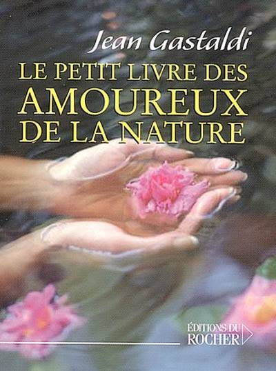 Le petit livre des amoureux de la nature | Jean Gastaldi, Lalex