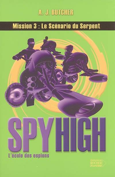 Spy high : l'école des espions. Vol. 3. Le scénario du serpent | A. J. Butcher