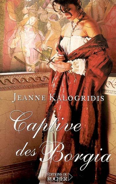 Captive des Borgia | Jeanne Kalogridis, Marie-Claude Elsen