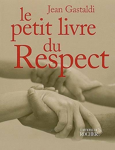 Le petit livre du respect | Jean Gastaldi