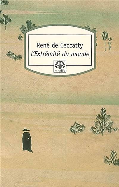 L'extrémité du monde : relation de saint François Xavier, sur ses voyages et sur sa vie | René de Ceccatty