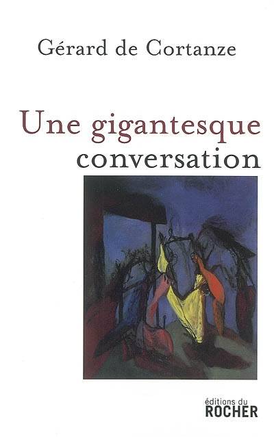 Une gigantesque conversation | Gerard de Cortanze