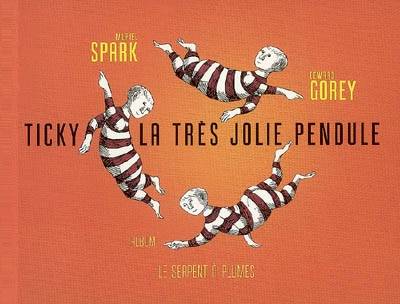 Ticky, la très jolie pendule | Muriel Spark, Edward Gorey, Marie-Odile Fortier-Masek