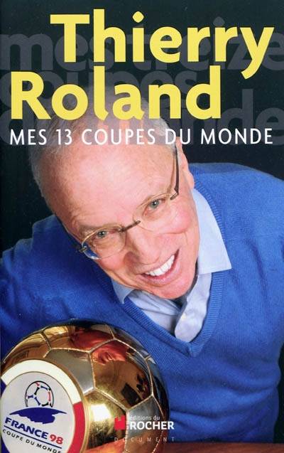 Mes 13 coupes du monde | Thierry Roland