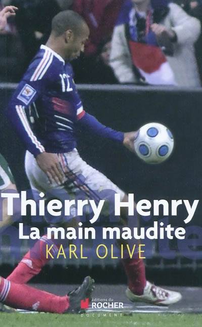 Thierry Henry, la main maudite | Karl Olive, Hervé Gallet