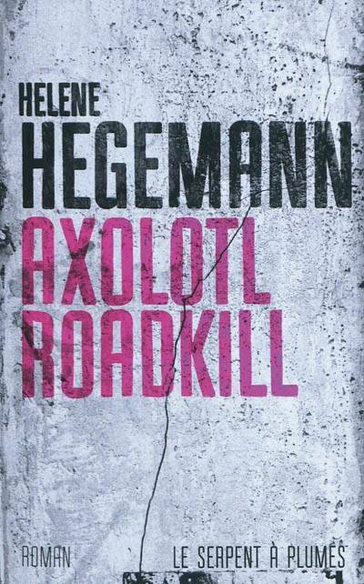 Axolotl Roadkill | Helene Hegemann, Max Stadler, Lucile Clauss