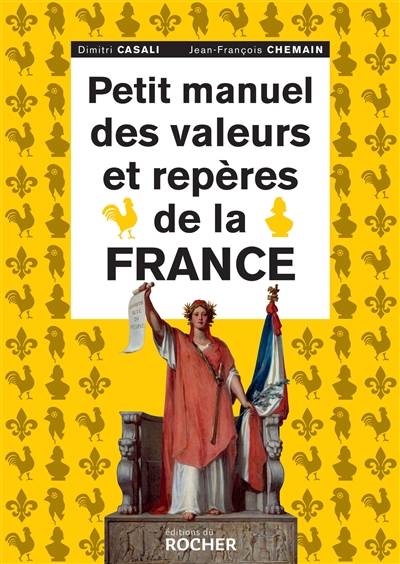 Petit manuel des valeurs et repères de la France | Dimitri Casali, Jean-Francois Chemain