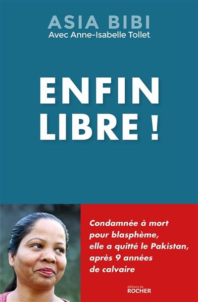 Enfin libre ! | Asia Bibi, Anne-Isabelle Tollet